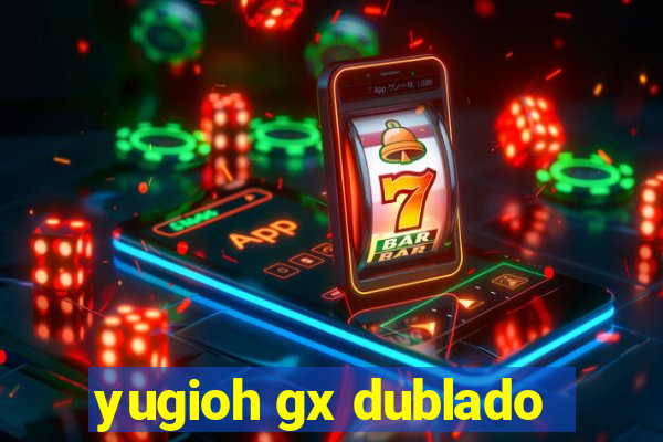 yugioh gx dublado